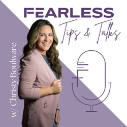 Fearless Tips and Talks with Christy Boulware