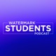 Watermark Students Podcast