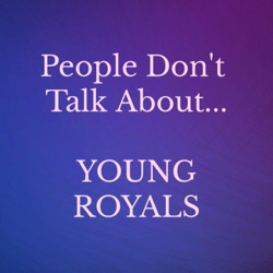 People Don't Talk About... Young Royals