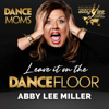 Leave It On The Dance Floor - Abby Lee Miller