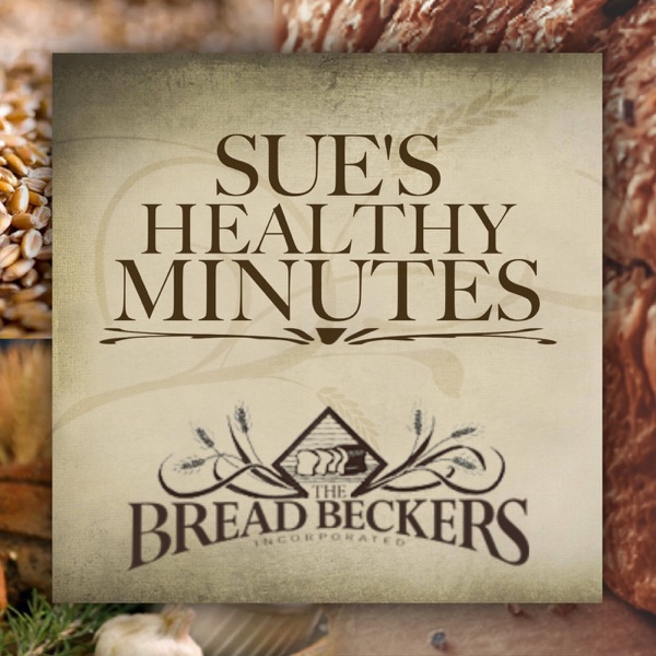 Sue's Healthy Minutes with Sue Becker | The Bread Beckers Artwork
