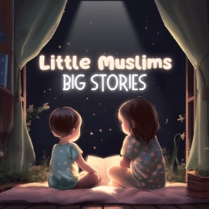 Little Muslim Big Stories: Muslim Kids Podcast