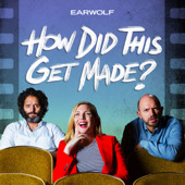 How Did This Get Made? - Earwolf and Paul Scheer, June Diane Raphael, Jason Mantzoukas