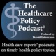 The Healthcare Policy Podcast ®  Produced by David Introcaso