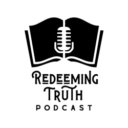 EP 132 | Is Timothy Keller's Theology Safe? w/ Dr. Peter Naylor | Redeeming Truth