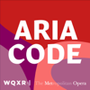 Aria Code - WQXR & The Metropolitan Opera