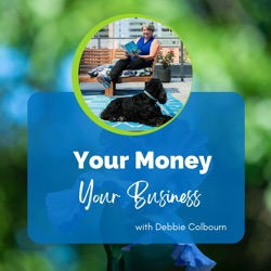 Your Money Your Business - The Podcast with Debbie Colbourn