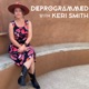 Deprogrammed with Keri Smith