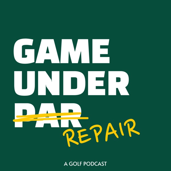 Game Under Repair: A Golf Podcast Artwork