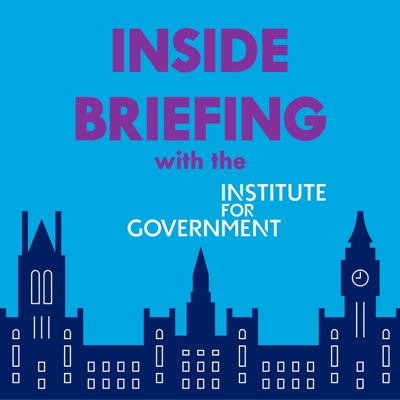 INSIDE BRIEFING with Institute for Government:Institute for Government