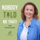 Nobody Told Me That! with Teresa Duncan