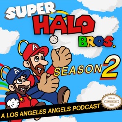 Super Halo Bros. - A Los Angeles Angels Podcast