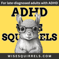 ADHD Wise Squirrels 🐿️ Late-diagnosed adults with ADHD. podcast