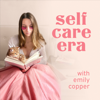 Self Care Era - Emily Copper