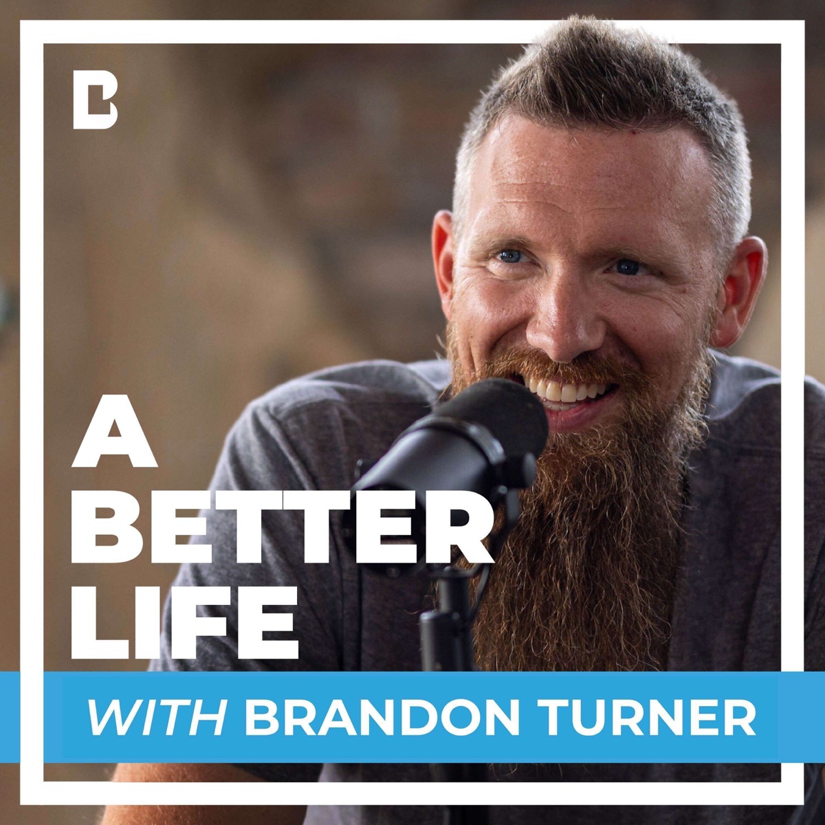 A Better Life with Brandon Turner – Podcast pic
