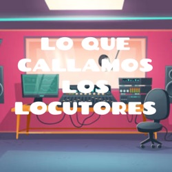 LO QUE CALLAMOS LOS LOCUTORES / INSIDE THE ARTIST Con Juan Manuel Proaño