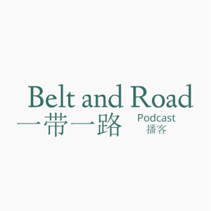 The Belt and Road Podcast podcast