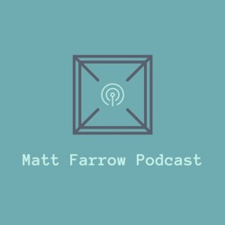 Matt Farrow Podcast