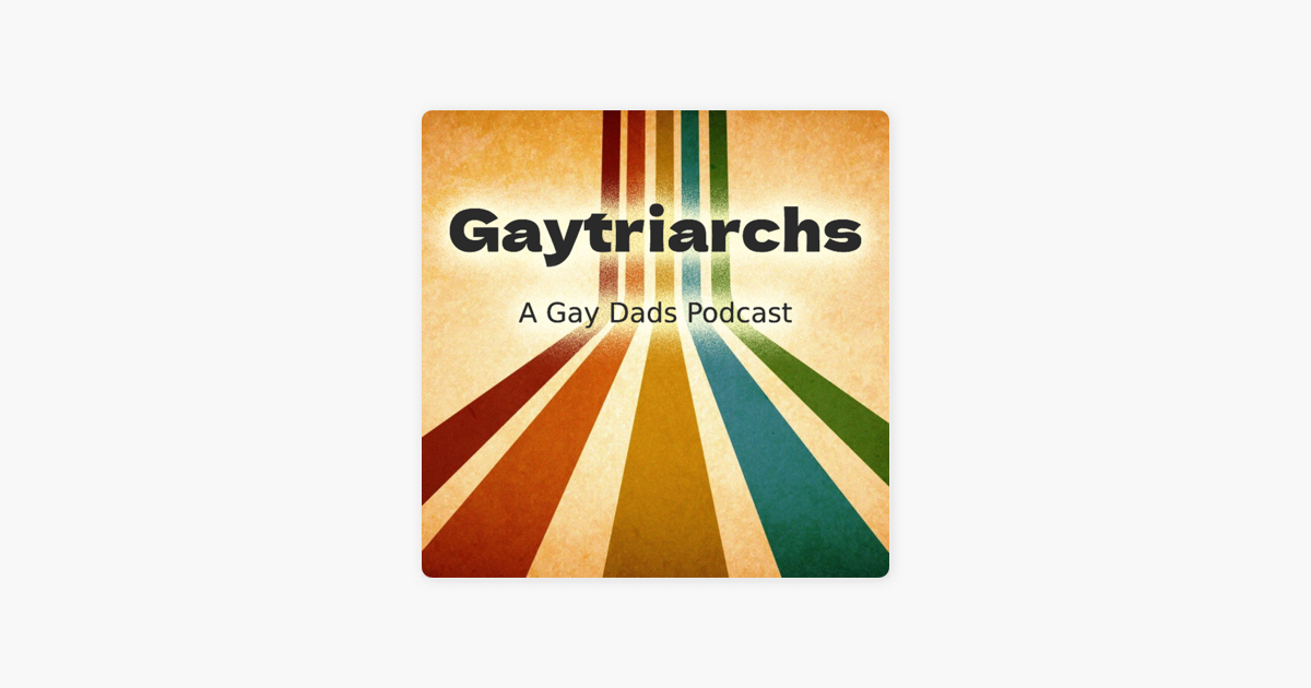 ‎gaytriarchs A Gay Dads Podcast The One With Danni Venne On Apple Podcasts 0021