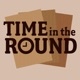 Time in the Round Episode 7: A Wide Open Format