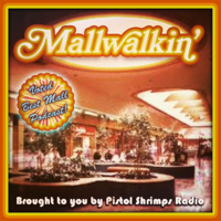 Mallwalkin' by Pistol Shrimps Radio podcast