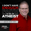 I Don't Have Enough FAITH to Be an ATHEIST - Dr. Frank Turek