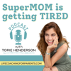 Supermom is Getting Tired - Torie Henderson