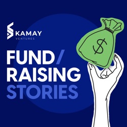 Fundraising Stories by Kamay Ventures