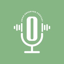 Oman Observer Podcast