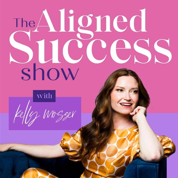 The Aligned Success Show with Kelly Mosser
