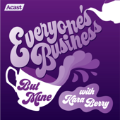 Everyone's Business (But Mine) with Kara Berry - Kara Berry