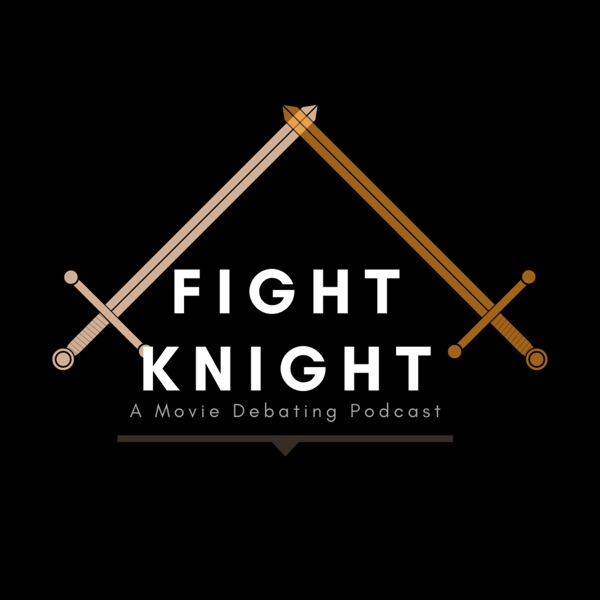 Fight Knight: A Movie Debating Podcast Artwork