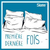 Première & Dernière fois podcast