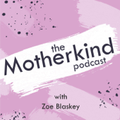 The Motherkind Podcast - Zoe Blaskey