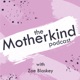 The Motherkind Podcast