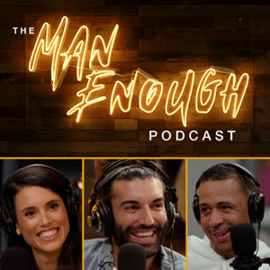 The Man Enough Podcast podcast