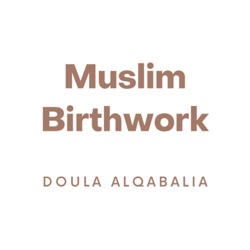 Muslim Birthwork with Doula Alqabalia