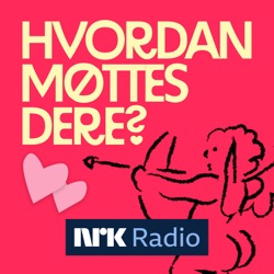 Hvordan møttes dere? 