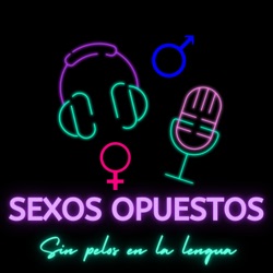 Sexos opuestos… Sin pelos en la lengua…