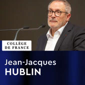 Paléoanthropologie du genre Homo - Jean-Jacques Hublin - Collège de France
