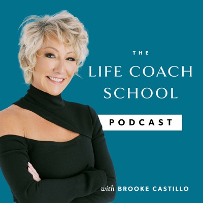 The Life Coach School Podcast:Brooke Castillo