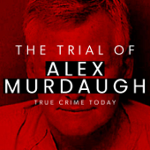 The Trial Of Alex Murdaugh - True Crime Today