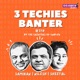 3 Techies Banter #3TB