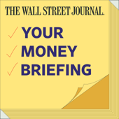 WSJ Your Money Briefing - The Wall Street Journal