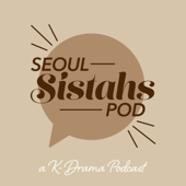 The Seoul Sistahs Podcast: A KDrama Podcast - Nas & Ori
