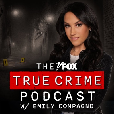 The FOX True Crime Podcast w/ Emily Compagno:Fox Audio Network