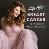 Life After Breast Cancer: The Podcast With Jen Rozenbaum artwork