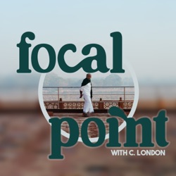 Focal Point with C. London