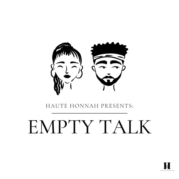 Haute Honnah presents: Empty Talk
