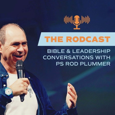 The Rodcast, Bible & Leadership Conversations with Ps Rod Plummer
